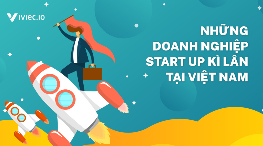 Những doanh nghiệp thành công đã từng là những Start up kì lân