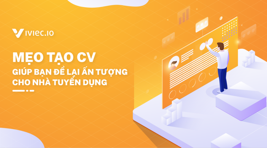 3 mẹo viết CV tạo ấn tượng mạnh mẽ