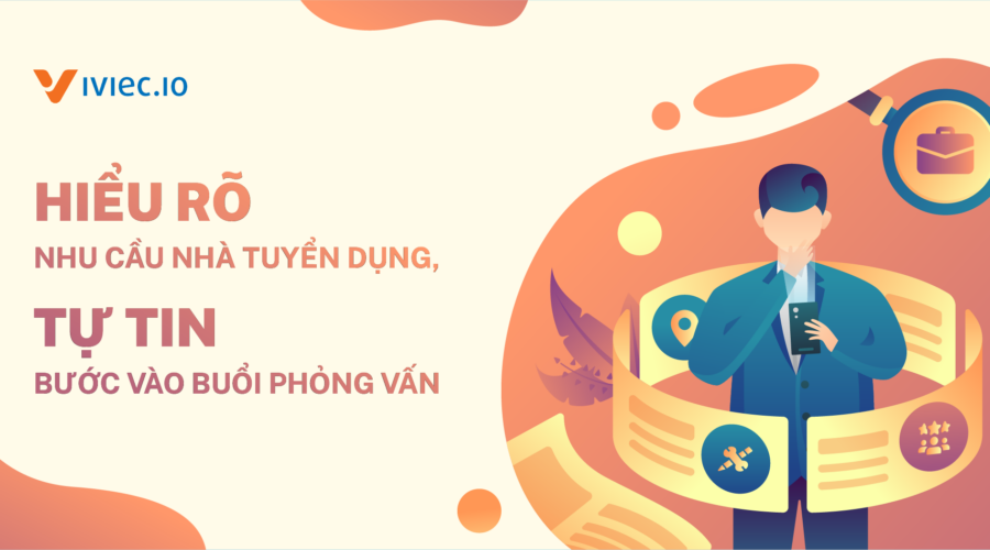 Mục đích của những câu hỏi phỏng vấn là gì? Làm sao để trả lời đúng với nhu cầu của nhà tuyển dụng?