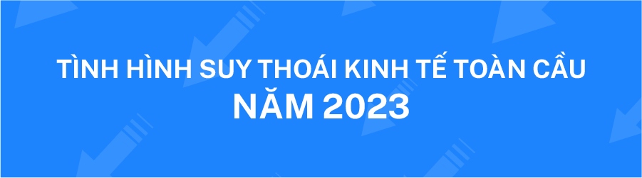 Suy thoái kinh tế năm 2023 và ảnh hưởng đến thị trường tuyển dụng. Người lao động tìm việc nên làm gì?
