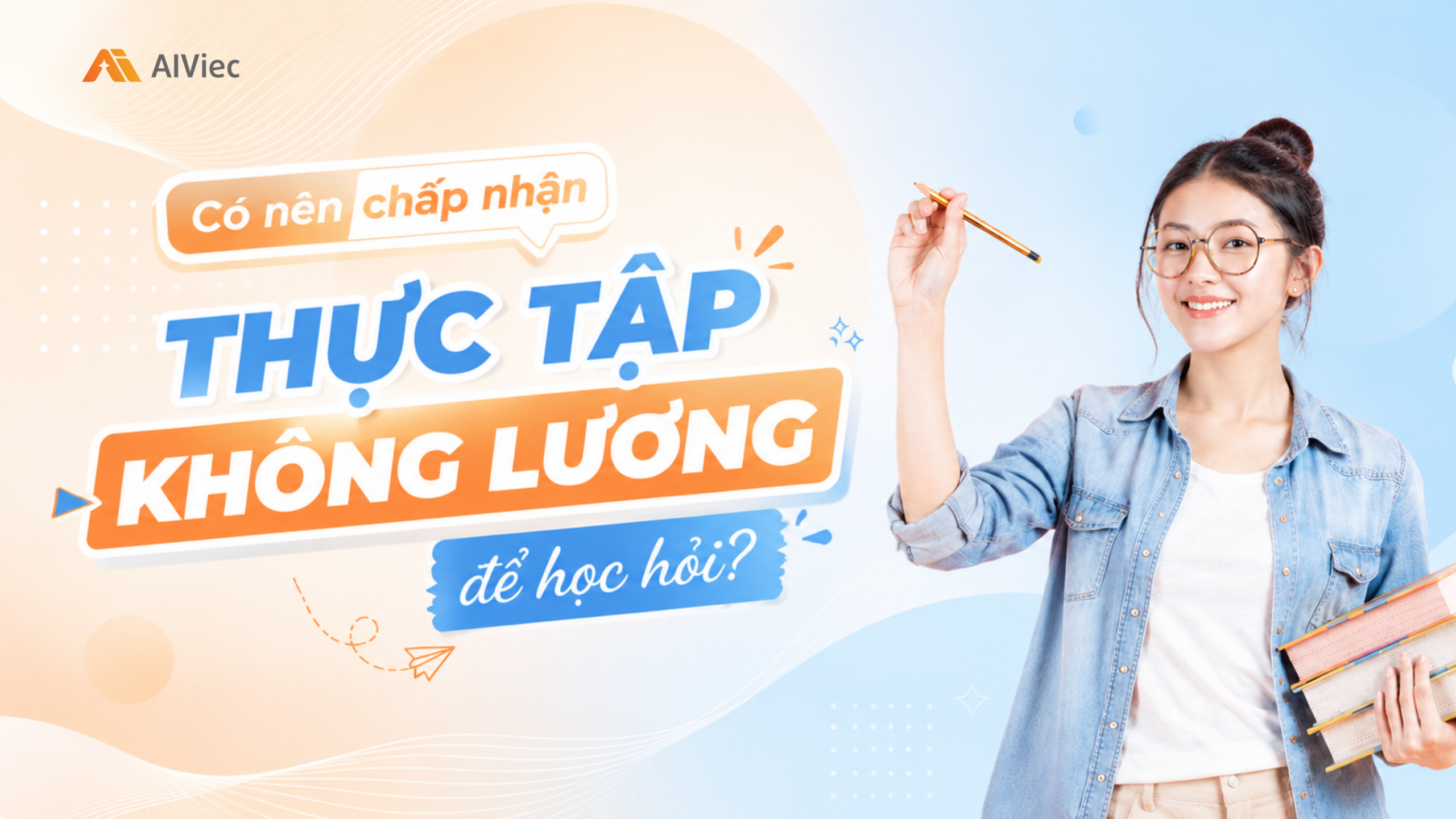 Có nên chấp nhận thực tập không lương để học hỏi? 