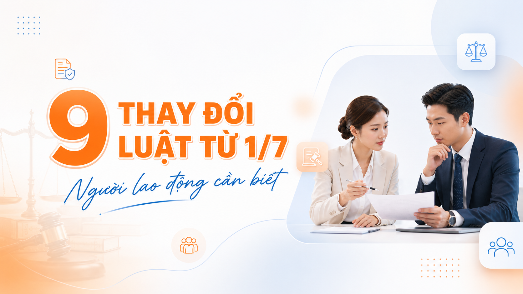 Người lao động được gì từ 1/7/2026? Những thay đổi cần biết ngay!