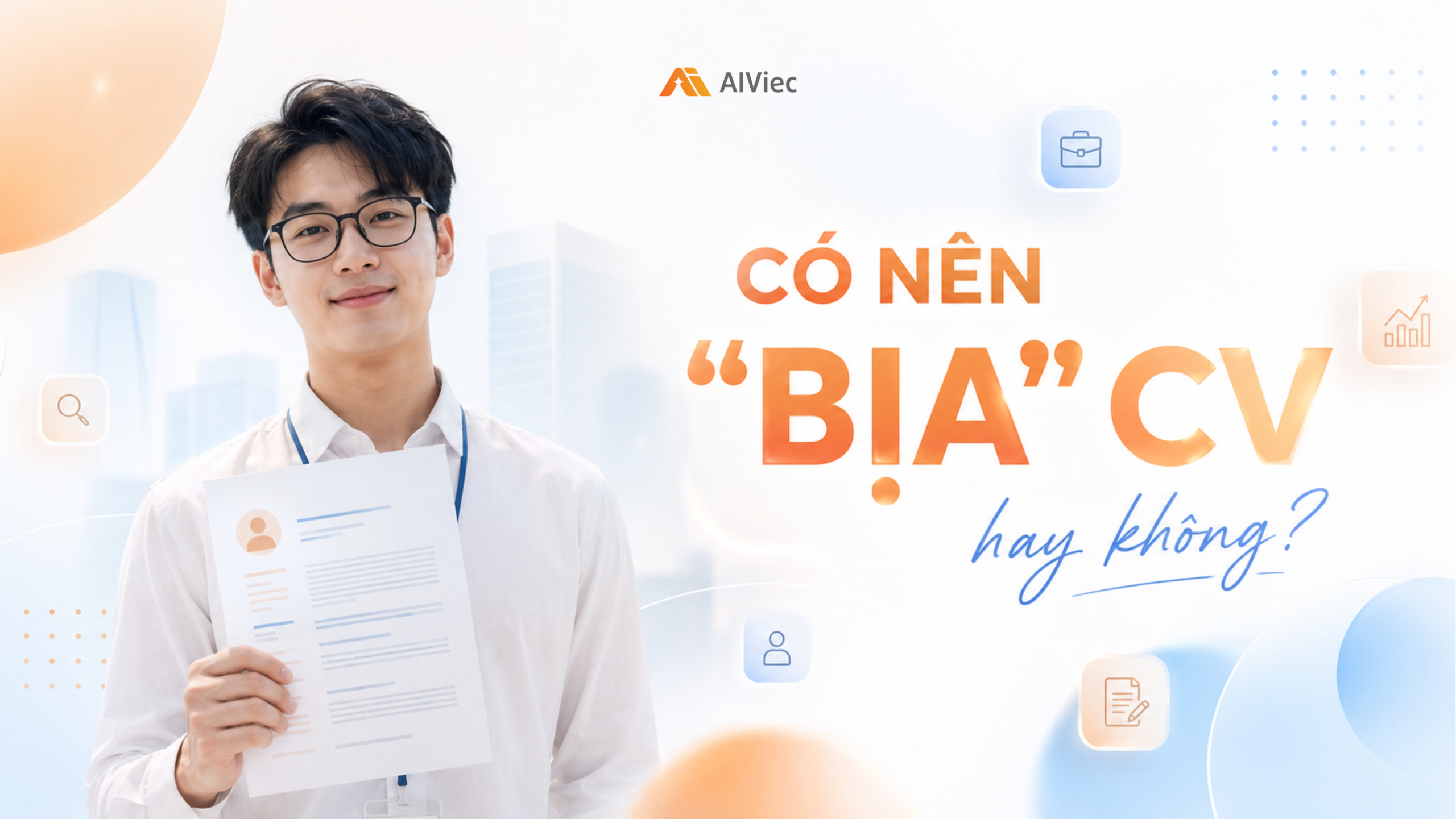 Ít kinh nghiệm làm việc thì có được “bịa” CV không?