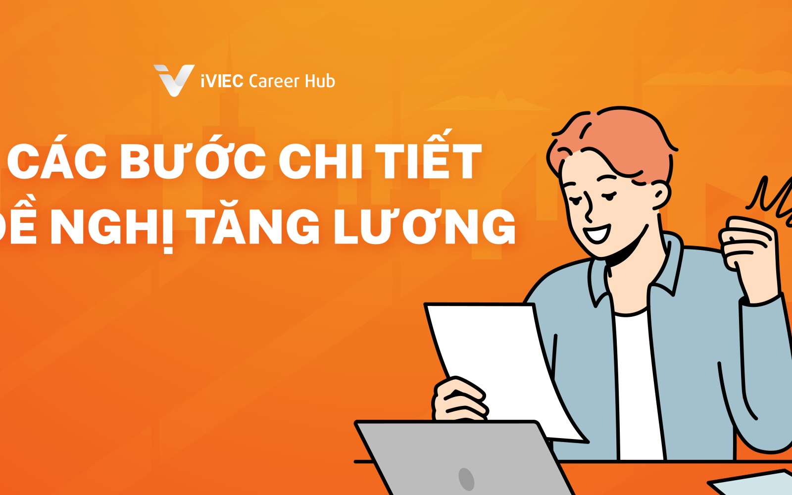 Làm sao để đề nghị tăng lương: Hướng dẫn cụ thể của iVIEC 