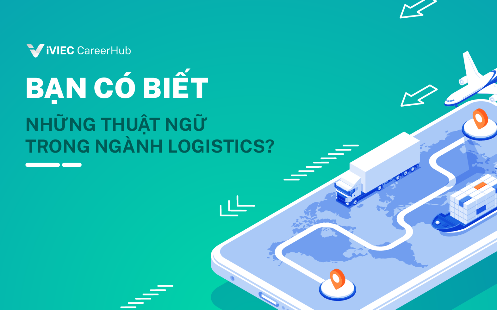 Logistics và những thuật ngữ chuyên ngành bạn cần biết (Phần 1) 