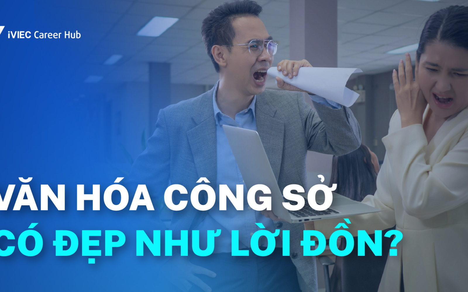 10 Góc khuất của văn hóa công sở – điều không ai dạy bạn trước khi đi làm 