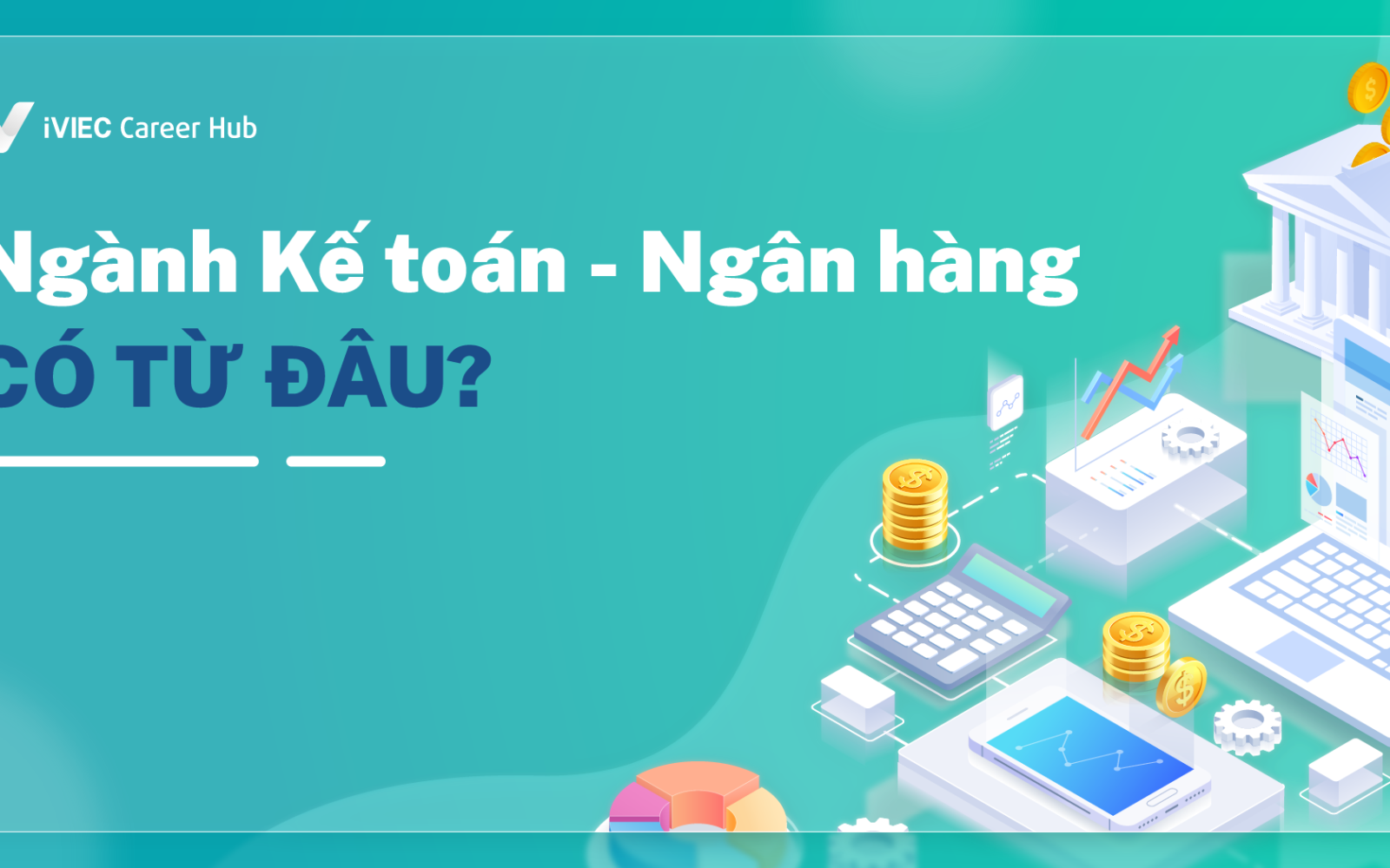 Ngành Kế toán – Ngân hàng: Từ bảng đá cổ đại đến ngân hàng số và Big Data 