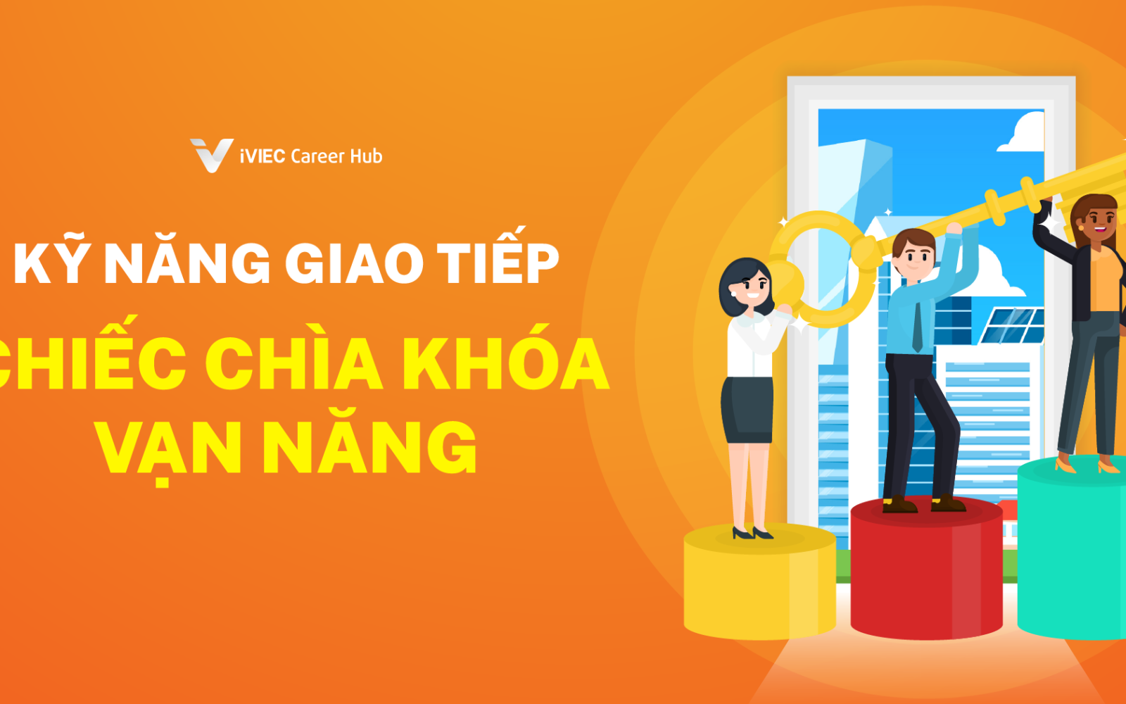 Kỹ năng giao tiếp - Kỹ năng quan trọng nhất mà ai cũng cần phải có 