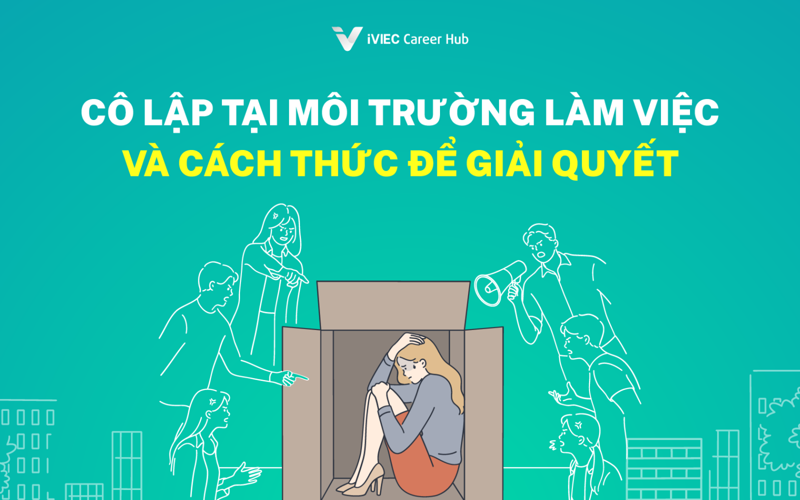 Những người lao động làm sao để tránh cảm giác cô lập và kì thị tại môi trường làm việc