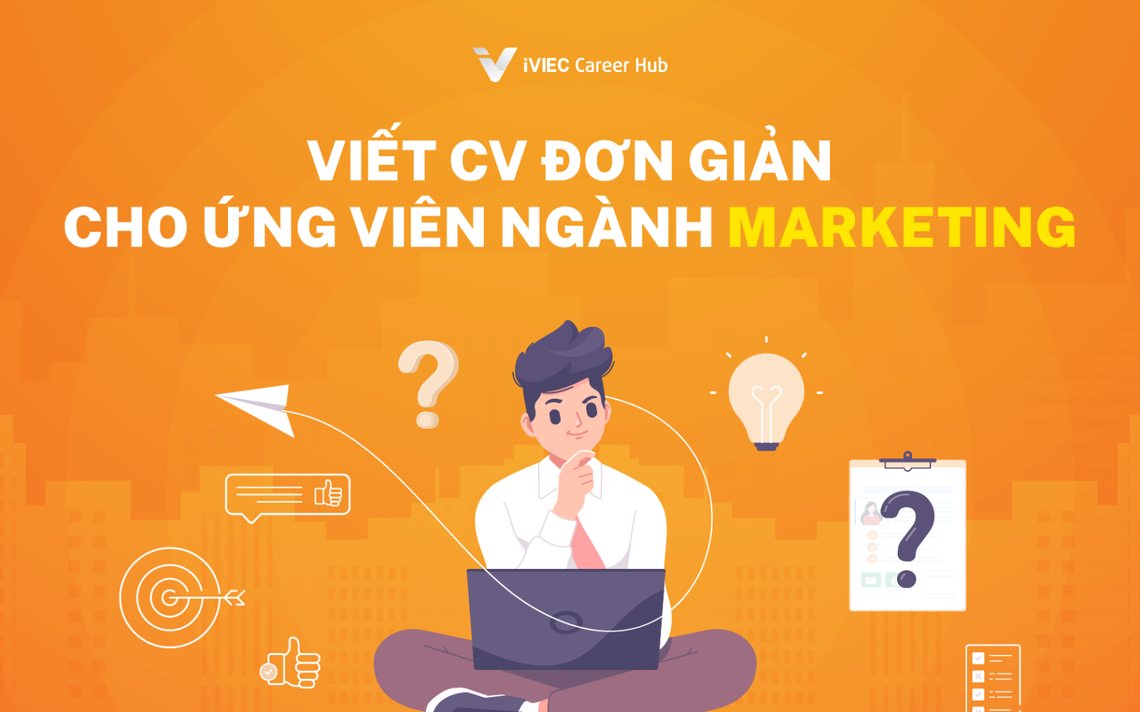 Viết CV cho vị trí Marketing dễ dàng và ấn tượng 