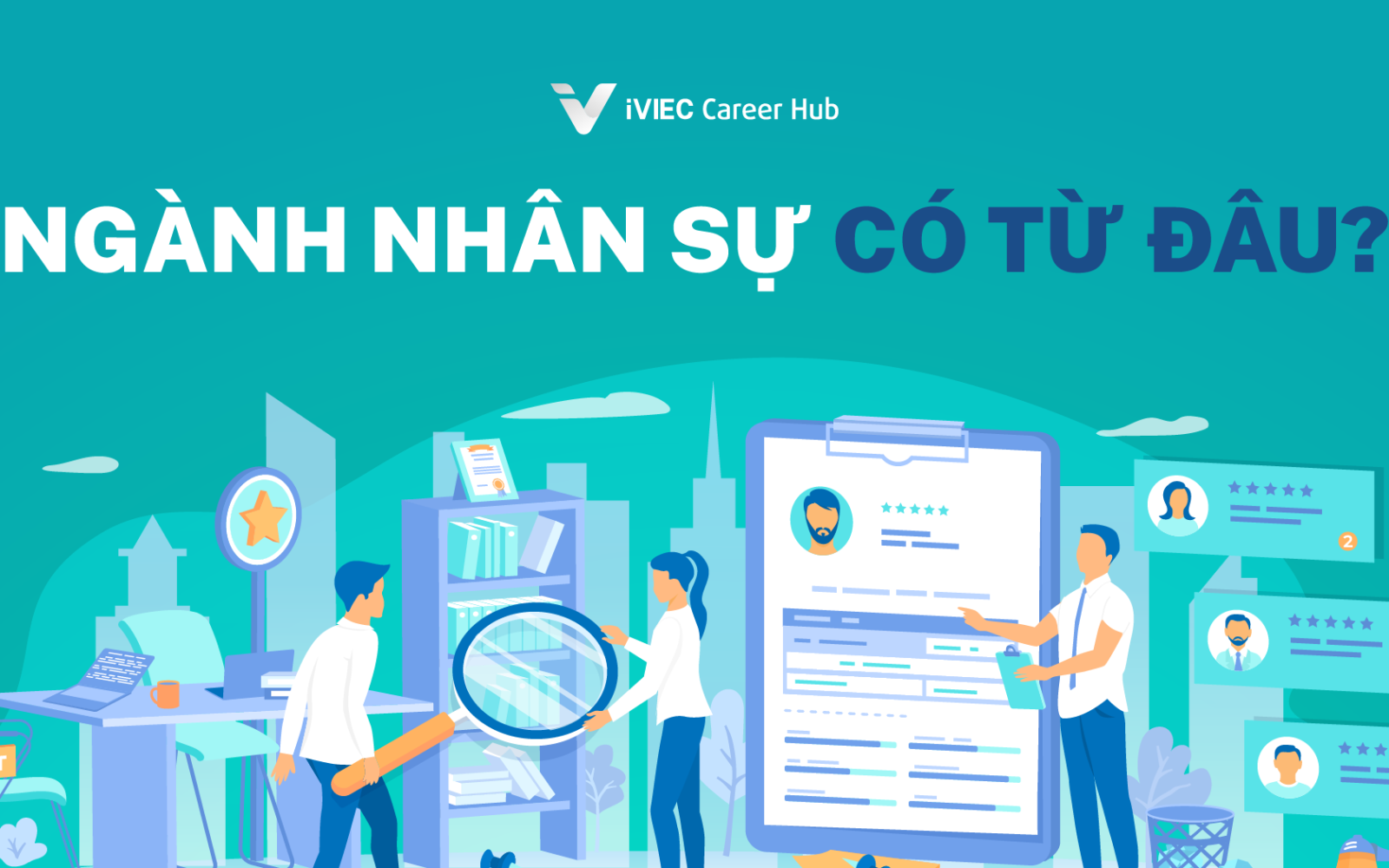 Ngành Nhân sự: Hành trình từ quản lý người lao động đến nghệ thuật quản trị nguồn nhân lực hiện đại 