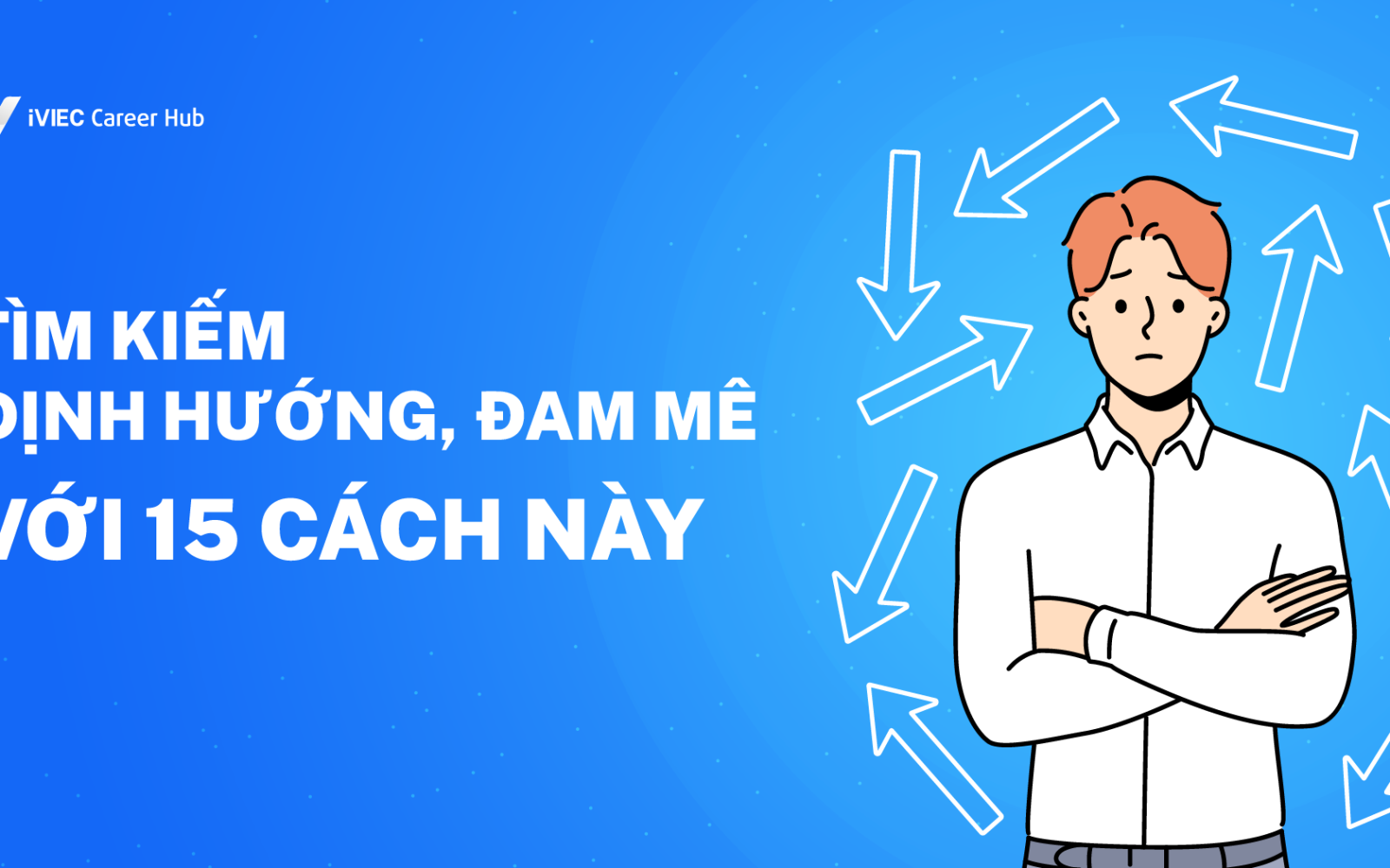 15 cách để tìm thấy đam mê, định hướng nghề nghiệp 