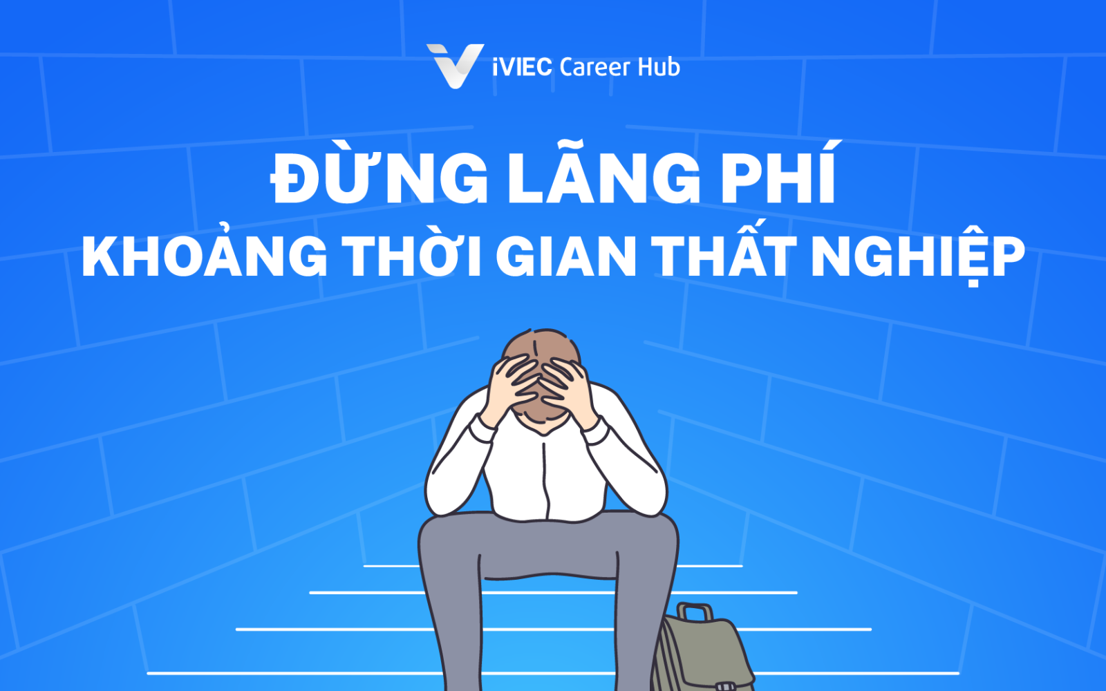 Lời khuyên khi thất nghiệp: Biến thách thức thành cơ hội phát triển bản thân 