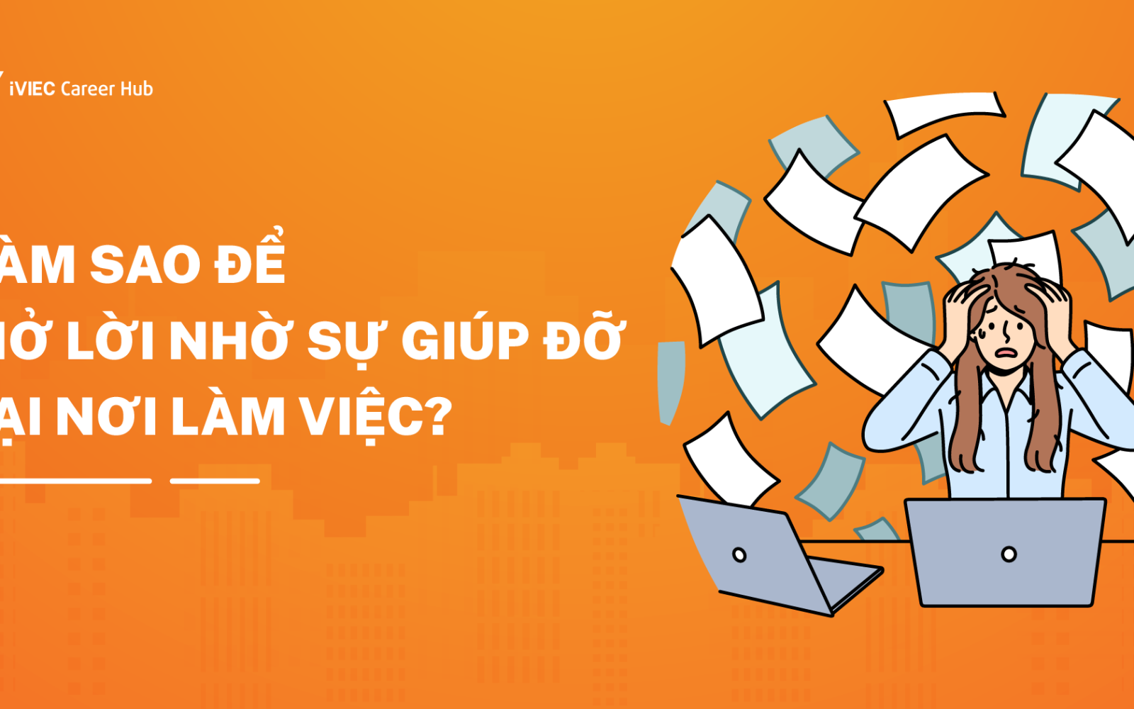 Làm sao để tìm kiếm sự giúp đỡ trong môi trường làm việc