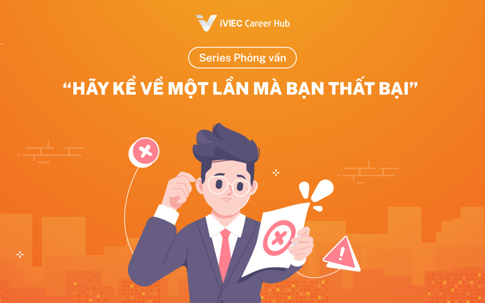 Series Phỏng vấn: “Hãy kể về một lần mà bạn thất bại”_kèm mẫu trả lời 