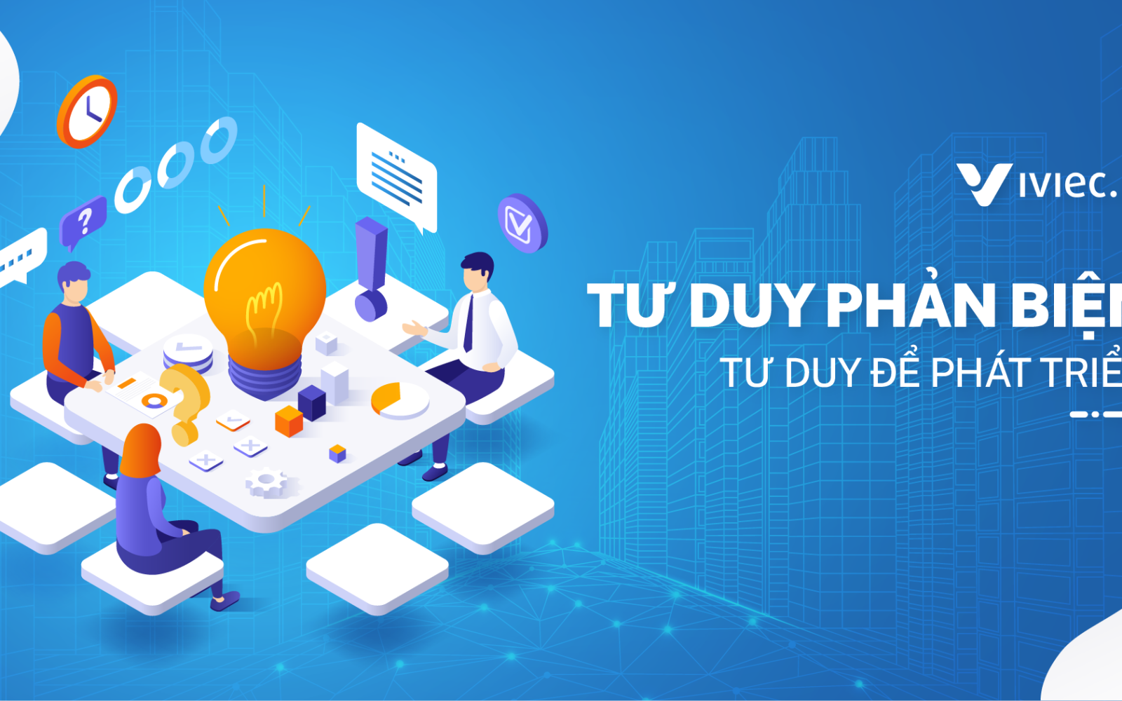 Kỹ năng tư duy phản biện - kỹ năng của người thành công  