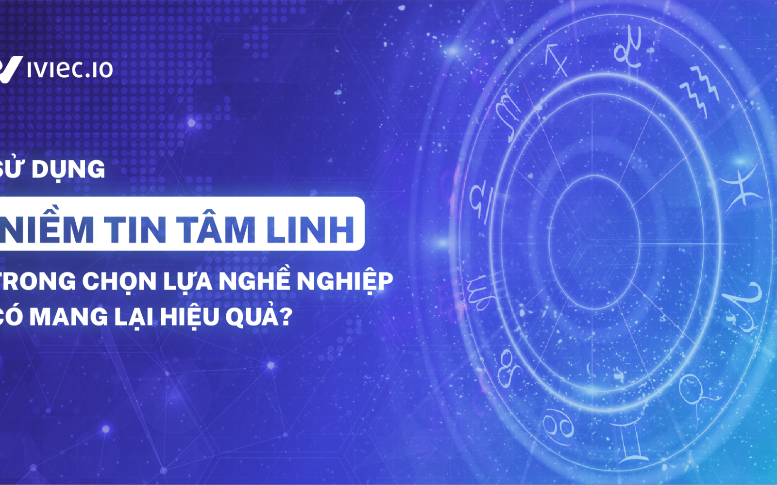 Có nên tham khảo nghề nghiệp theo các cung hoàng đạo?