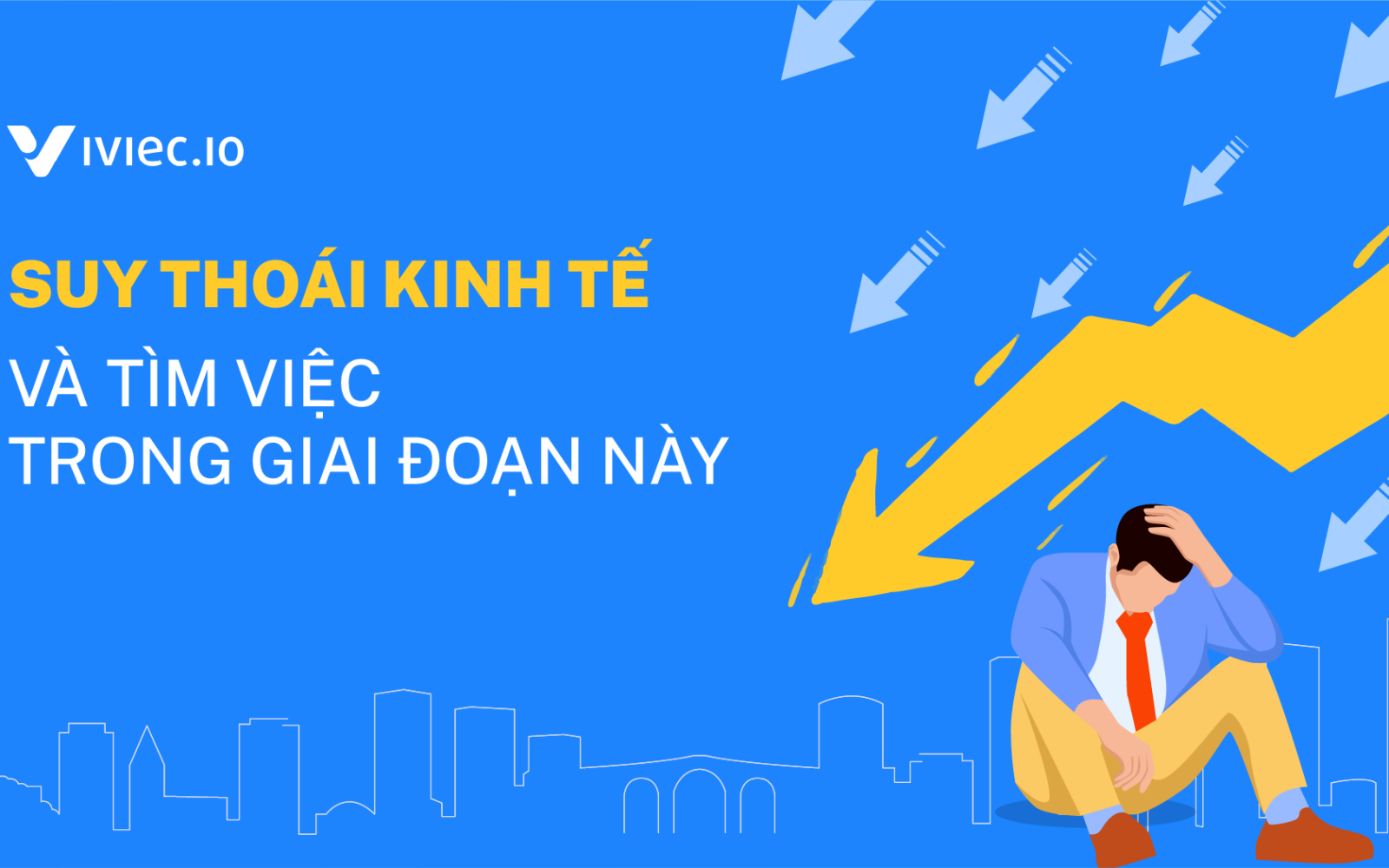 Suy thoái kinh tế năm 2023 và ảnh hưởng đến thị trường tuyển dụng. Người lao động tìm việc nên làm gì? 