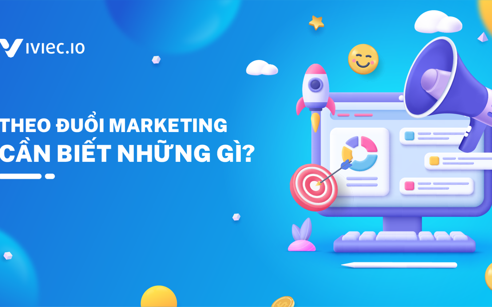 Phần 1: Định nghĩa, tầm quan trọng của Marketing. Những kỹ năng cần có để phù hợp với lĩnh vực này